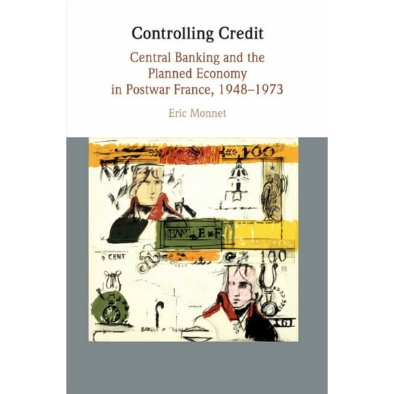 Studies in Macroeconomic History Controlling Credit, (Paperback)