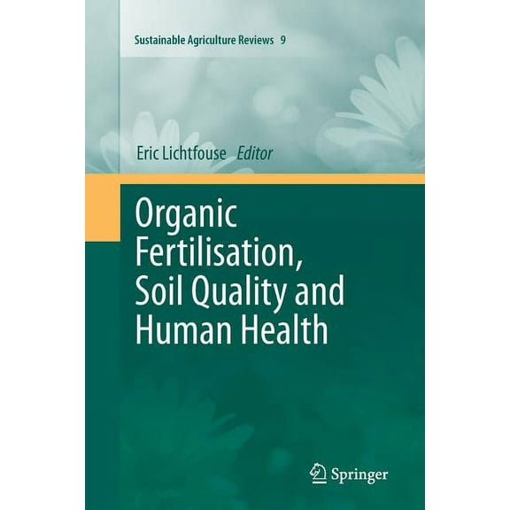 Sustainable Agriculture Reviews Organic Fertilisation, Soil Quality and Human Health, Book 9, (Paperback)