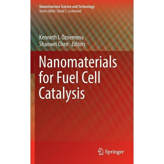 Nanostructure Science and Technology Nanomaterials for Fuel Cell Catalysis, (Hardcover)