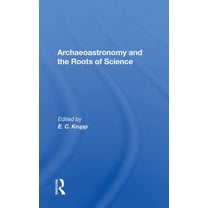 Archaeoastronomy And The Roots Of Science, (Paperback)