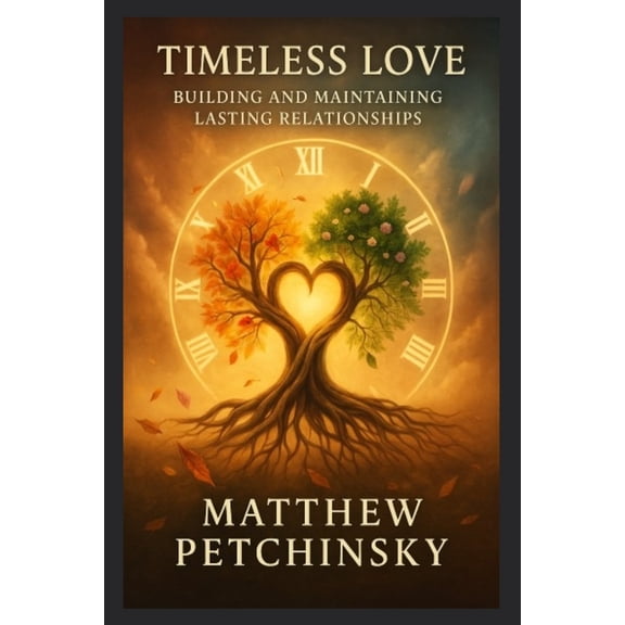 Apophis Nexus Timeless Love: Building and Maintaining Lasting Relationships, (Paperback)