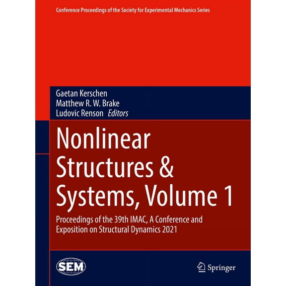 Conference Proceedings of the Society fo Nonlinear Structures & Systems, Volume 1: Proceedings of the 39th Imac, a Conference and Exposition on Structural Dynami, (Hardcover)