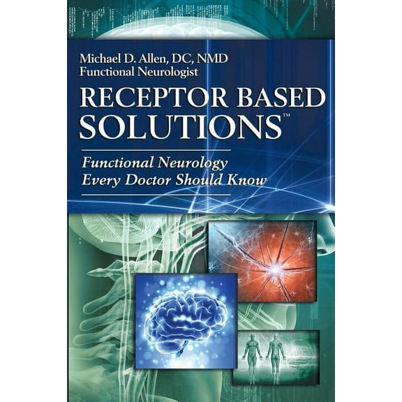 Receptor Based Solutions; Functional Neurology Every Doctor Should Know, (Paperback)