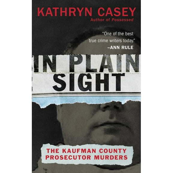 In Plain Sight: The Kaufman County Prosecutor Murders, (Paperback)