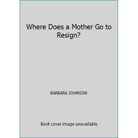 Pre-Owned Where Does a Mother Go to Resign? (Paperback) 0764223739 9780764223730