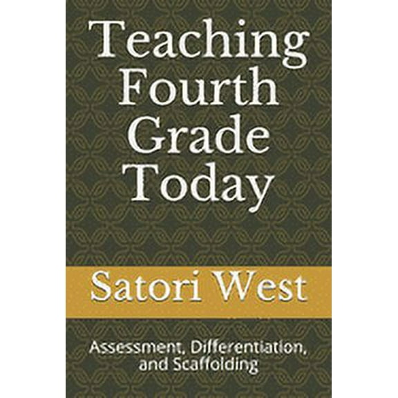 Teaching Fourth Grade Today: Assessment, Differentiation, and Scaffolding, (Paperback)