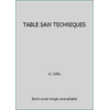 TABLE SAW TECHNIQUES, Used [Hardcover]