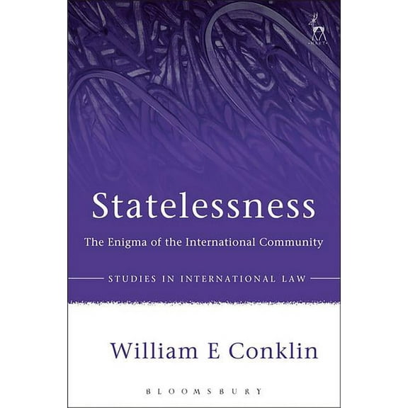 Studies in International Law Statelessness: The Enigma of the International Community, Book 49, (Paperback)