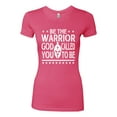 thumbnail image 2 of Wild Bobby Be The Warrior God Called You To Be Inspirational/Christian Women Slim Fit Junior Tee, Hot Pink, XX-Large, 2 of 5