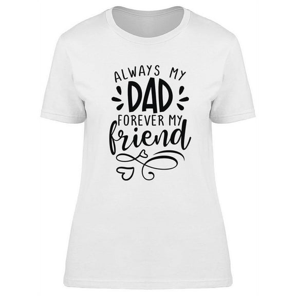 Always My Dad T-Shirt Women -Image by Shutterstock, Female x-Large