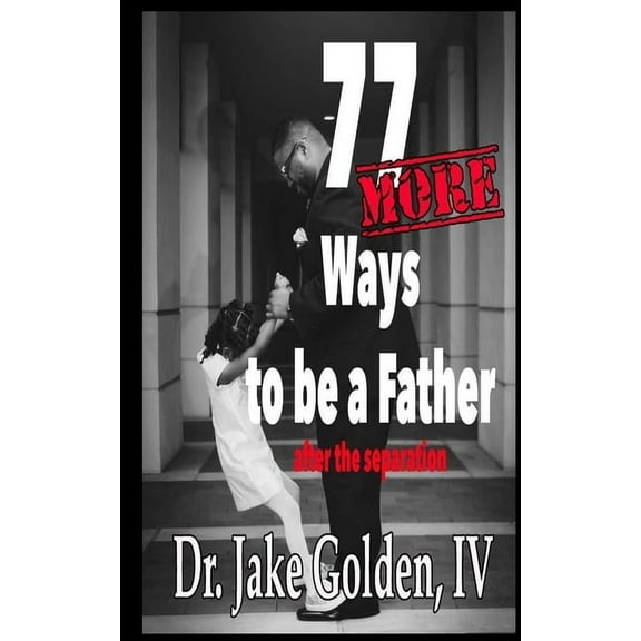 77 MORE Ways to be a Father after the Separation, (Paperback)