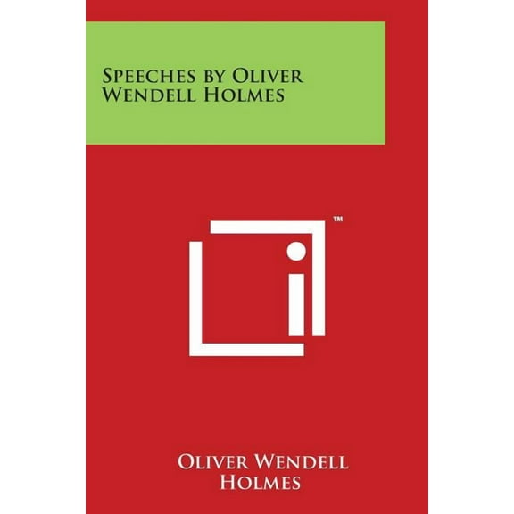 Speeches by Oliver Wendell Holmes