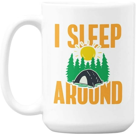 

I Sleep Around Funny Ceramic Camper or Camping Theme Coffee & Tea Mug Cup (15oz)