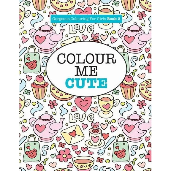 Gorgeous Colouring for Girls - Colour Me Cute, (Paperback)