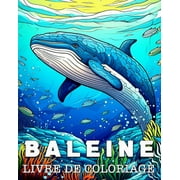 Baleine Livre de Coloriage: Belles Images  Colorier pour se Dtendre (Paperback)