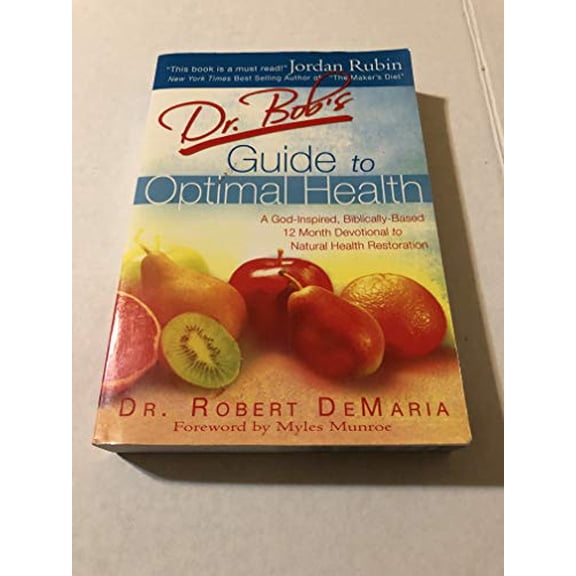 Pre-Owned Dr. Bob's Guide To Optimal Health: God's Plan for a Long, Healthy Life (Paperback) 0768423775 9780768423778