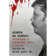 Kemper on Kemper: Interviews & Encounters with a Killer (Paperback)