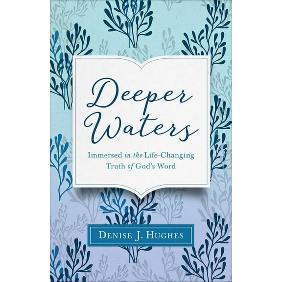 Deeper Waters : Immersed in the Life-Changing Truth of God's Word (Paperback)