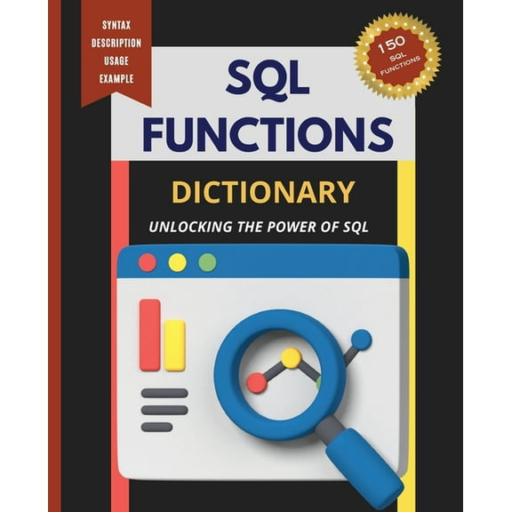 SQL Functions Dictionary: Unlocking the Power of SQL, (Paperback)