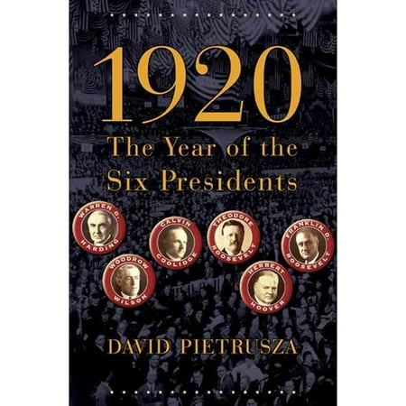 1920 : The Year of the Six Presidents