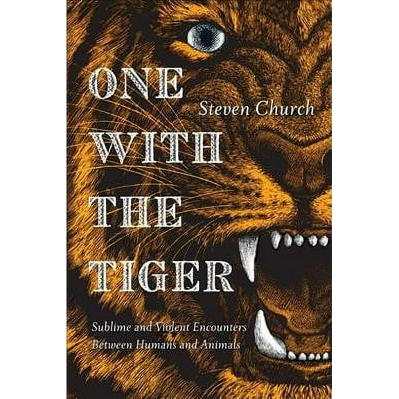 One With the Tiger : Sublime and Violent Encounters Between Humans and Animals (Paperback)