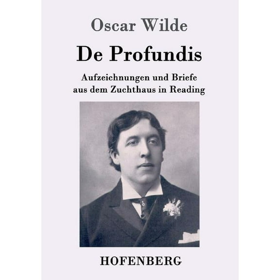 De Profundis : Aufzeichnungen und Briefe aus dem Zuchthaus in Reading (Paperback)