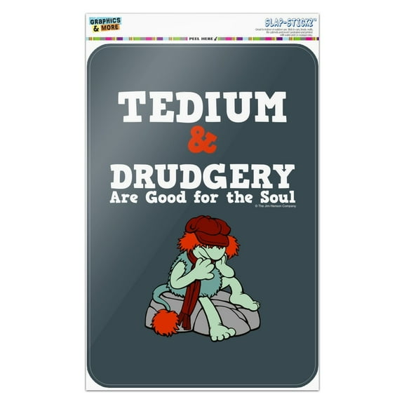 Tedium and Drudgery are Good for the Soul Boober Fraggle Rock Home Business Office Sign