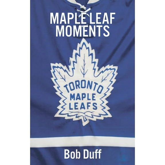 Maple Leaf Moments (Paperback)