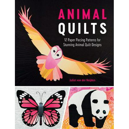 Animal Quilts : 12 Paper Piecing Patterns for Stunning Animal Quilt