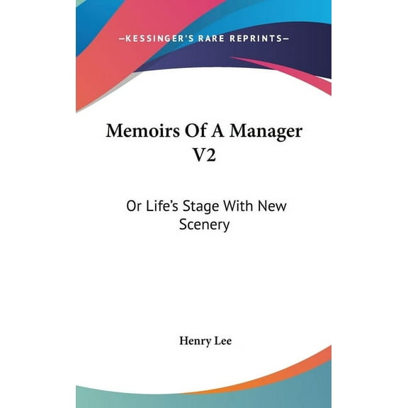 Memoirs Of A Manager V2: Or Life's Stage With New Scenery, (Hardcover)