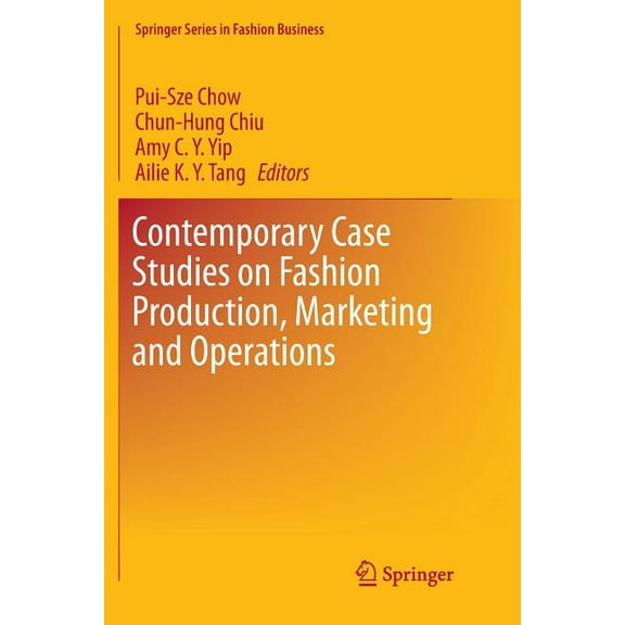 Springer Fashion Business Contemporary Case Studies on Fashion Production, Marketing and Operations, (Paperback)