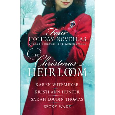 The Christmas Heirloom : Four Holiday Novellas of Love Through the