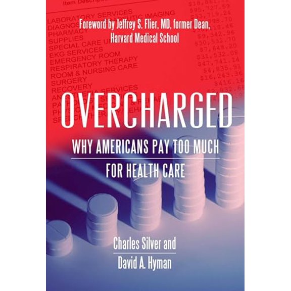Pre-Owned Overcharged: Why Americans Pay Too Much for Health Care (Paperback) 1944424768 9781944424763