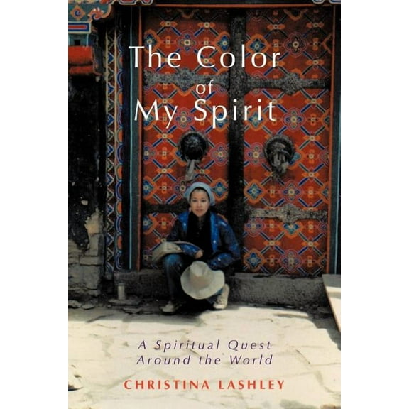 The Color of My Spirit: A Spiritual Quest Around the World, (Paperback)