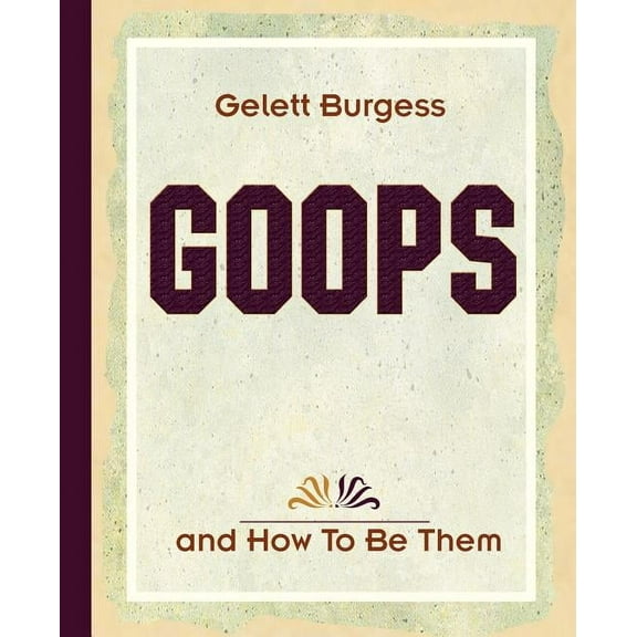 Goops and How To Be Them (1900) (Paperback)
