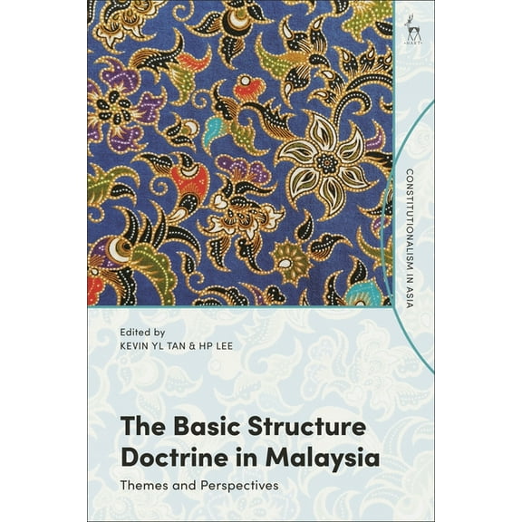 Constitutionalism in Asia The Basic Structure Doctrine in Malaysia: Themes and Perspectives, (Hardcover)
