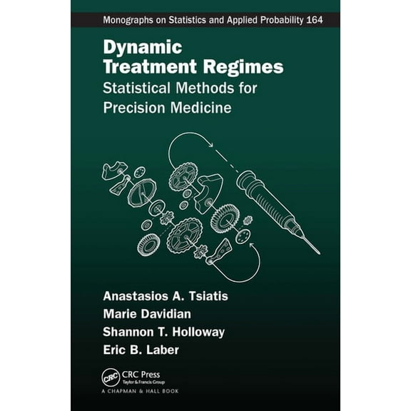 Dynamic Treatment Regimes: Statistical Methods for Precision Medicine, (Paperback)