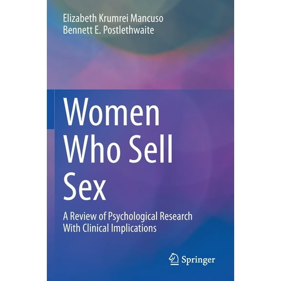 Women Who Sell Sex: A Review of Psychological Research with Clinical Implications, (Paperback)