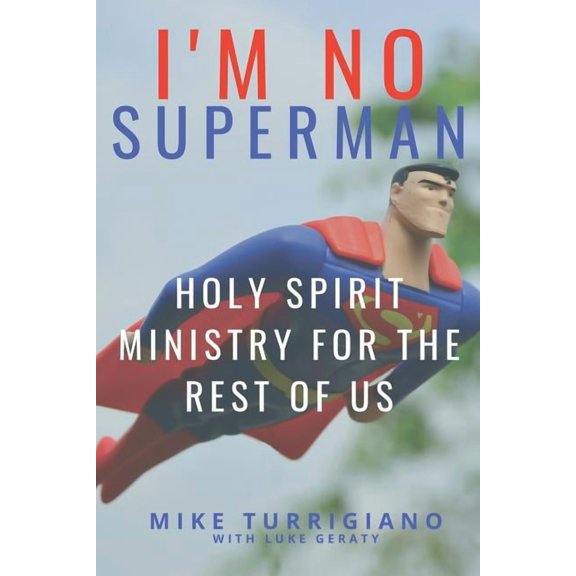I'm No Superman: Holy Spirit Ministry For The Rest Of Us (Paperback)