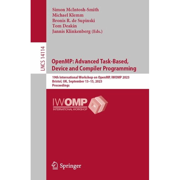 Lecture Notes in Computer Science Openmp: Advanced Task-Based, Device and Compiler Programming: 19th International Workshop on Openmp, Iwomp 2023, Bristol, Book 14114, (Paperback)