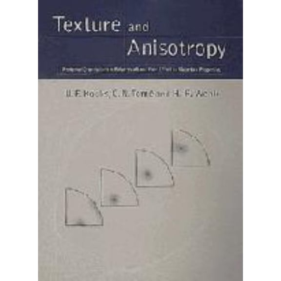 Pre-Owned Texture and Anisotropy: Preferred Orientations in Polycrystals and their Effect on Materials Properties (Hardcover) 0521465168 9780521465168