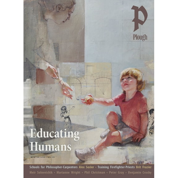 Plough Quarterly No. 42 - Educating Humans, (Paperback)