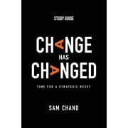 Change Has Changed - Study Guide: Time for a Strategic Reset (Paperback)