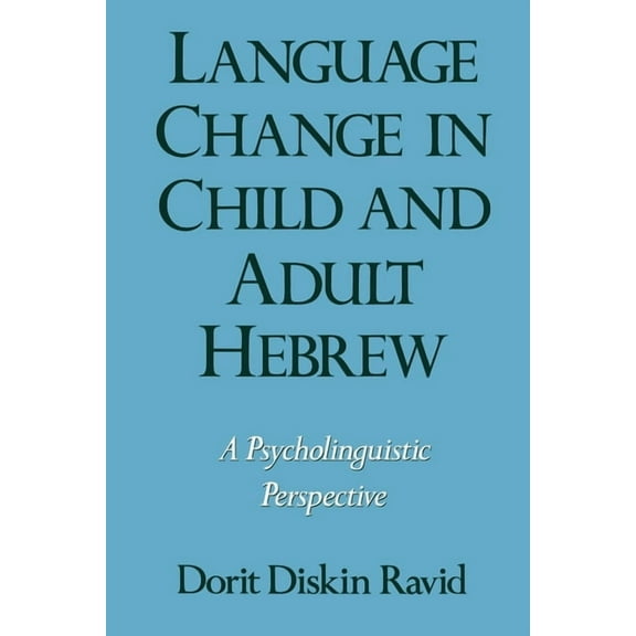 Oxford Studies in Sociolinguistics Language Change in Child and Adult Hebrew: A Psycholinguistic Perspective, (Paperback)