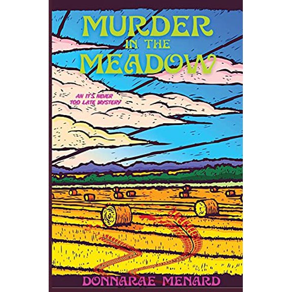 Pre-Owned Murder in the Meadow: An It's Never Too Late Mystery (Paperback) 1953789889 9781953789884