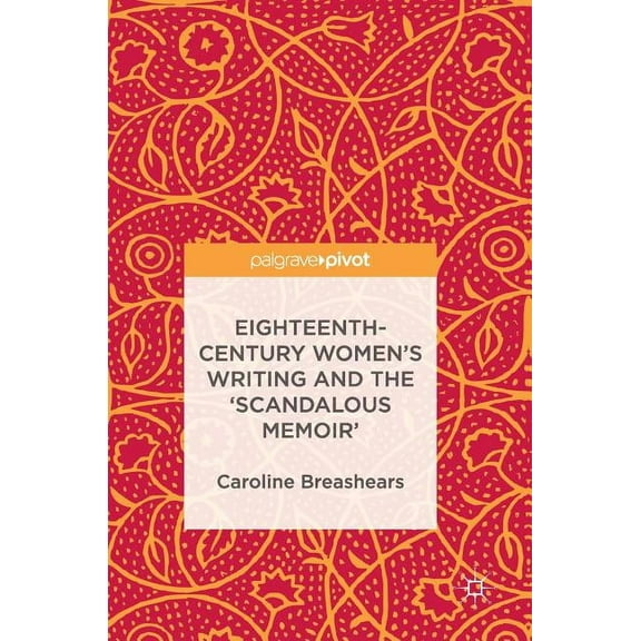 Eighteenth-Century Women's Writing and the 'Scandalous Memoir', (Hardcover)