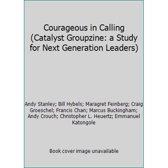 Pre-Owned Courageous in Calling (Catalyst Groupzine: a Study for Next Generation Leaders) (Paperback) 1418503274 9781418503277