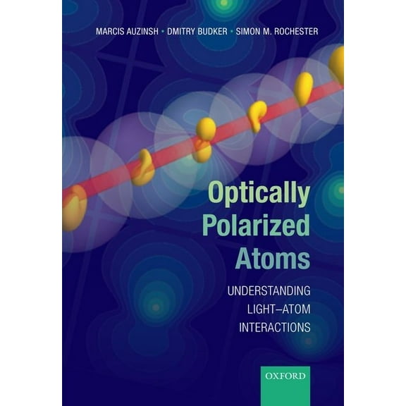 Optically Polarized Atoms: Understanding Light-Atom Interactions, (Paperback)