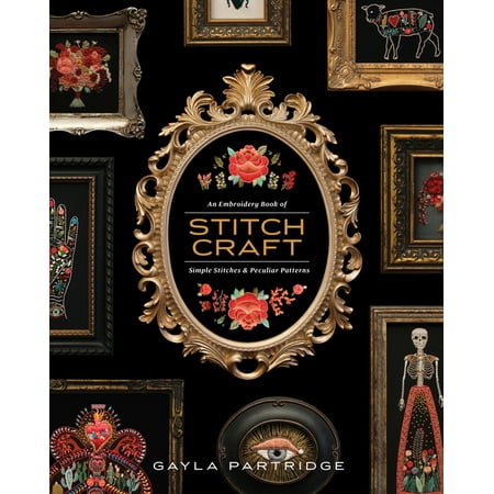 Stitchcraft : An Embroidery Book of Simple Stitches and Peculiar Patterns