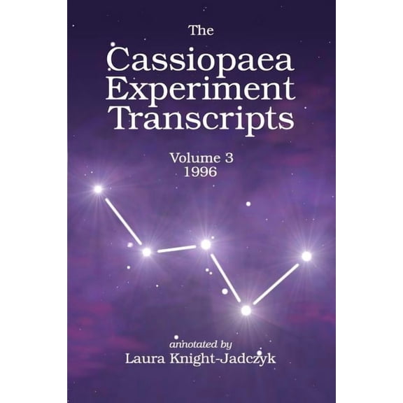 The Cassiopaea Experiment Transcripts The Cassiopaea Experiment Transcripts 1996, Book 3, (Paperback)